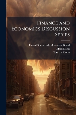 Finance and Economics Discussion Series - Mark Doms, Norman Morin