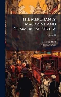 The Merchants' Magazine And Commercial Review - Freeman Hunt