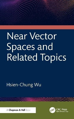 Near Vector Spaces and Related Topics - Hsien-Chung Wu