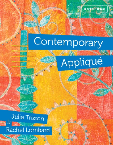 Contemporary Appliqu&eacute; - Julia Triston, Rachel Lombard