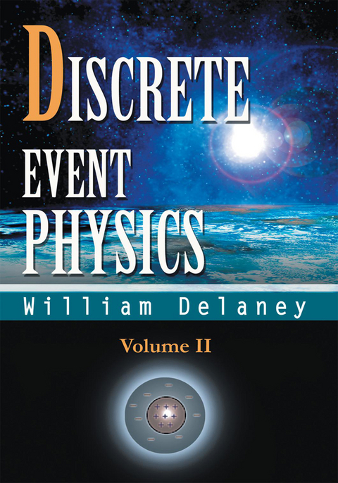 Discrete Event Physics - William Delaney