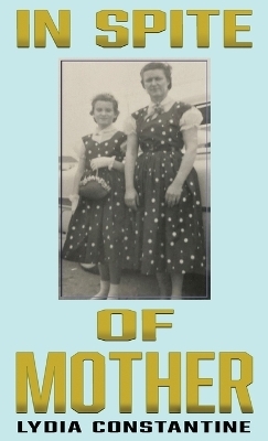 In Spite of Mother - Lydia Constantine