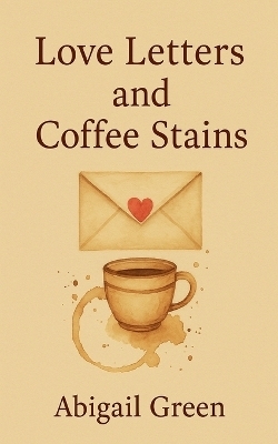 Love Letters and Coffee Stains