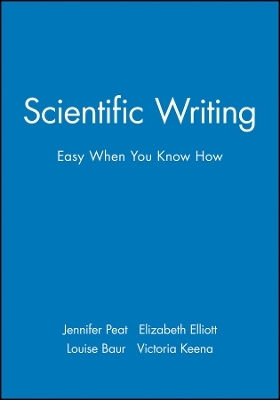 Scientific Writing &ndash; Easy When You Know How - J Peat
