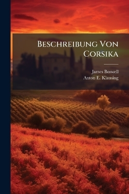 Beschreibung Von Corsika - James Boswell
