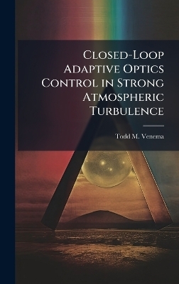 Closed-Loop Adaptive Optics Control in Strong Atmospheric Turbulence