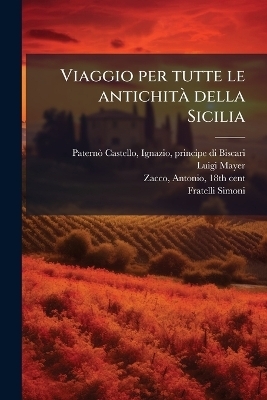 Viaggio per tutte le antichita&Igrave; della Sicilia - Luigi Mayer