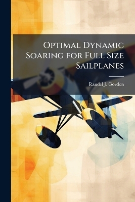 Optimal Dynamic Soaring for Full Size Sailplanes - Randel J Gordon