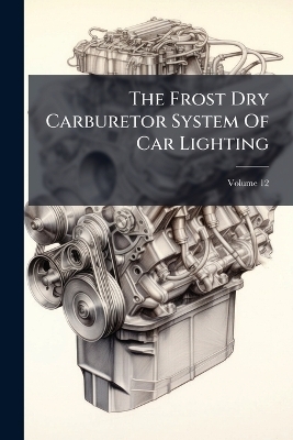 The Frost Dry Carburetor System Of Car Lighting