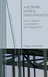 Autorit&auml;r, elit&auml;r & unzug&auml;nglich - Diego Mantoan