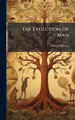 The Evolution Of Man - Wilhelm B&ouml;lsche
