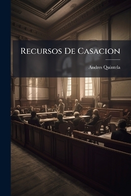 Recursos De Casacion - Andres Quintela