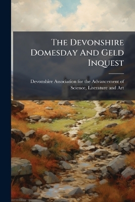 The Devonshire Domesday And Geld Inquest