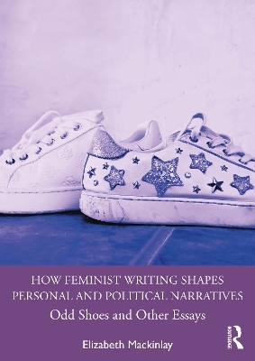 How Feminist Writing Shapes Personal and Political Narratives - Elizabeth MacKinlay