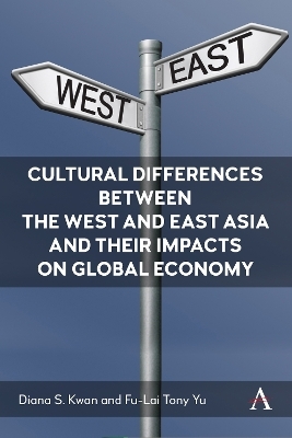 Cultural Differences between the West and East Asia and their Impacts on Global Economy - Diana S. Kwan, Fu-Lai Tony Yu