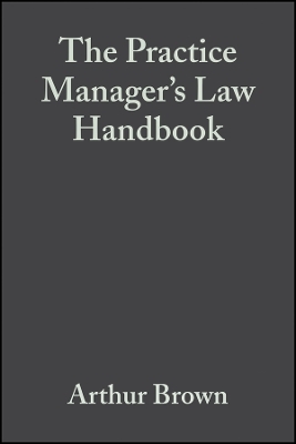 The Practice Manager′s Law Handbook – A Ready Reference to the Law for Managers of Medical General Practices