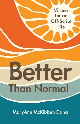 Better Than Normal - Maryann McKibben Dana