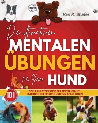 Die ultimativen mentalen Übungen für Ihren Hund