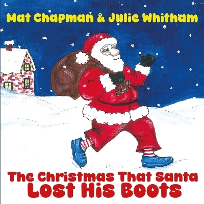 The Christmas That Santa Lost His Boots - Mat Chapman