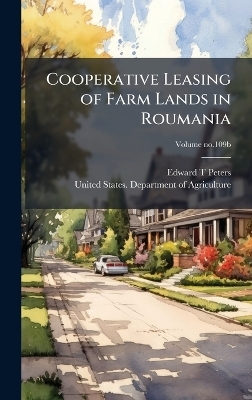 Cooperative Leasing of Farm Lands in Roumania - Edward T Peters