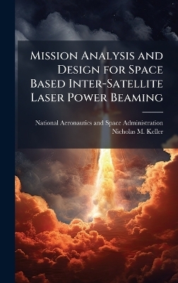 Mission Analysis and Design for Space Based Inter-Satellite Laser Power Beaming