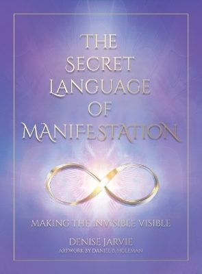 The Secret Language of Manifestation - Denise Jarvie