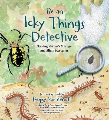 Be an Icky Things Detective - Peggy Kochanoff