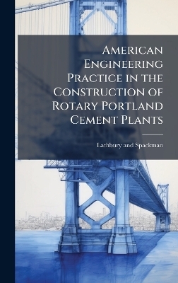 American Engineering Practice in the Construction of Rotary Portland Cement Plants