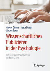 Wissenschaftliches Publizieren in der Psychologie - Gregor Domes, Beate Ditzen, J&uuml;rgen Barth