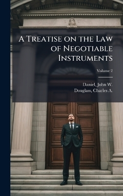 A Treatise on the Law of Negotiable Instruments