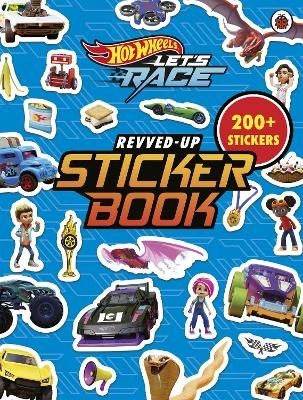 Hot Wheels: Let&rsquo;s Race: Revved Up Sticker Book -  Hot Wheels