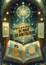 Die Magie des Kartenlegens: Ein Buch f&uuml;r alle, die ihre hellseherischen F&auml;higkeiten entwickeln m&ouml;chten. Ein Roman des Kartenlegens - Kartenlegen, Seminare, das faszinierende Heilerbuch - Sylvia M&uuml;ller