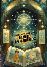 Die Magie des Kartenlegens: Ein Buch f&uuml;r alle, die ihre hellseherischen F&auml;higkeiten entwickeln m&ouml;chten. Ein Roman des Kartenlegens - Kartenlegen, Seminare, das faszinierende Heilerbuch - Sylvia M&uuml;ller