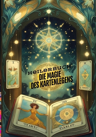 Die Magie des Kartenlegens: Ein Buch für alle, die ihre hellseherischen Fähigkeiten entwickeln möchten. Ein Roman des Kartenlegens - Kartenlegen, Seminare, das faszinierende Heilerbuch