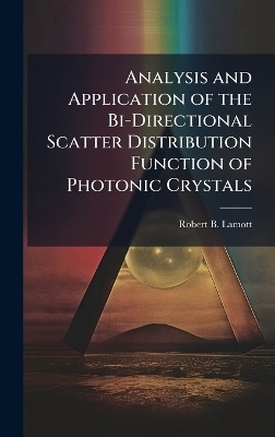 Analysis and Application of the Bi-Directional Scatter Distribution Function of Photonic Crystals - Robert B Lamott