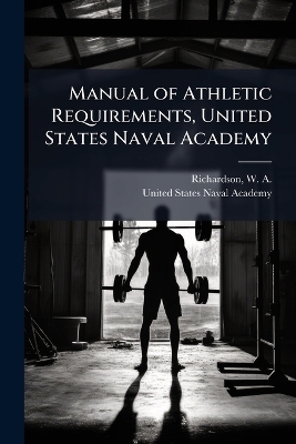 Manual of Athletic Requirements, United States Naval Academy - 
