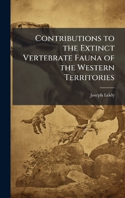 Contributions to the Extinct Vertebrate Fauna of the Western Territories