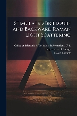 Stimulated Brillouin and Backward Raman Light Scattering - David Bonnett