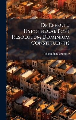 De Effectu Hypothecae Post Resolutum Dominium Constituentis