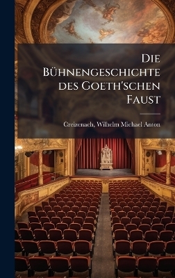 Die Bu&Igrave;hnengeschichte des Goeth'schen Faust - 