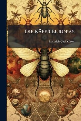 Die K&auml;fer Europas - Heinrich Carl K&atilde;1/4ster