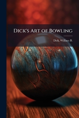Dick's Art of Bowling - 