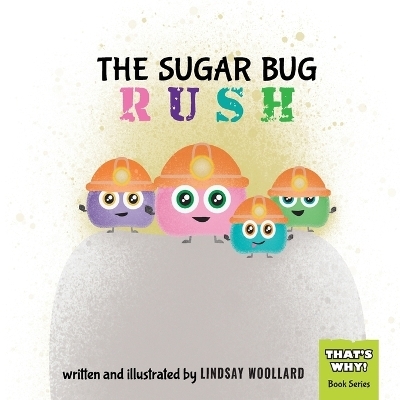The Sugar Bug Rush - Lindsay Woollard
