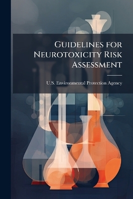 Guidelines for Neurotoxicity Risk Assessment - 