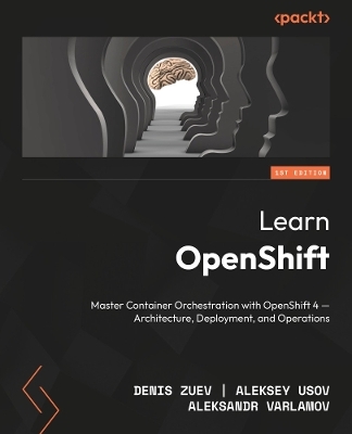 Learn OpenShift - Denis Zuev, Aleksey Usov, Aleksandr Varlamov