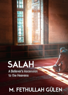 Salah: A Believer&rsquo;s Ascension to the Heavens - M Fethullah G&uuml;len