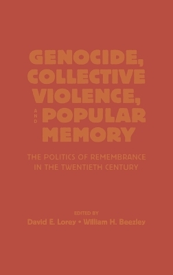 Genocide, Collective Violence, and Popular Memory - David E. Lorey, William H. Beezley