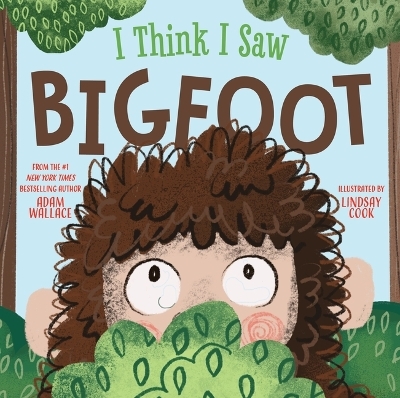I Think I Saw Bigfoot - Adam Wallace
