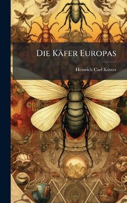 Die K&auml;fer Europas - Heinrich Carl K&atilde;1/4ster