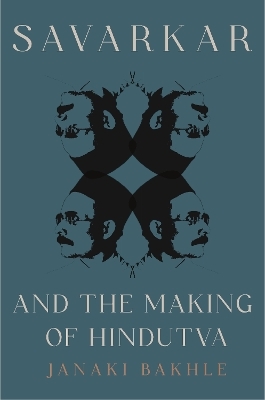 Savarkar and the Making of Hindutva - Janaki Bakhle